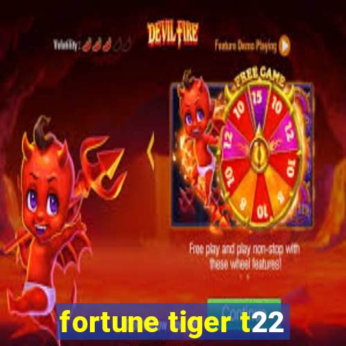 fortune tiger t22